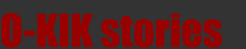 O-KIK stories